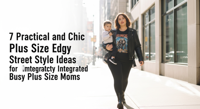 7 Practical and Chic Plus Size Edgy Street Style Ideas for Busy Plus Size Moms